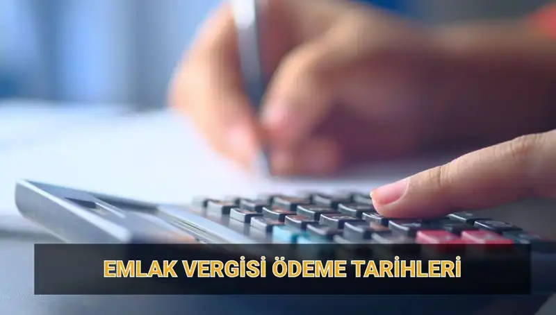 2025 Emlak Vergisi Ödeme Tarihleri ve Tutarları: Bilmeniz Gerekenler