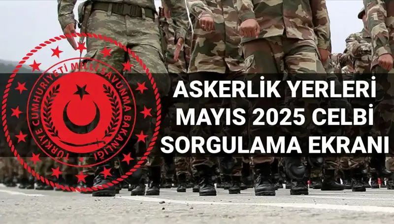 Mayıs 2025 Askerlik Yerleri Sorgulama: E-Devlet Üzerinden Nasıl Öğrenilir?