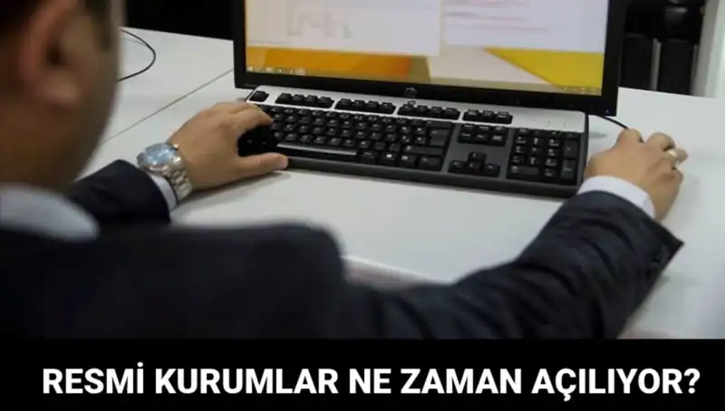 Resmi Kurumlar Ne Zaman Açılıyor? Güncel Bilgiler ve Kesin Cevaplar