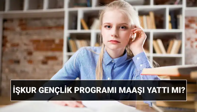 İŞKUR Gençlik Programı Ödemeleri Başladı! Gençler İçin İşte Bilmeniz Gerekenler