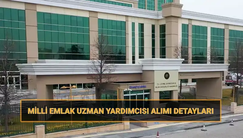 2025'te Milli Emlak Uzman Yardımcısı Alımı: Sınav Tarihleri ve Başvuru Şartları