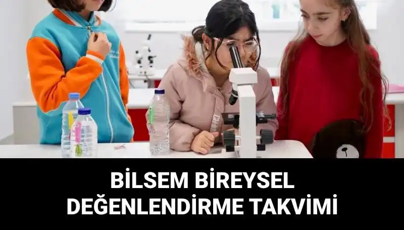 BİLSEM Bireysel Değerlendirme Sınavları Ne Zaman Başlıyor? Cevap İçin Detayları Kaçırmayın!