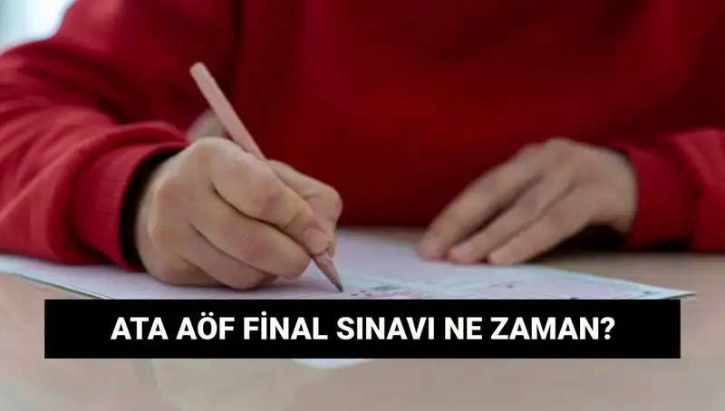 ATA AÖF Sınav Yerleri Açıklandı mı? Final Sınavları Ne Zaman?