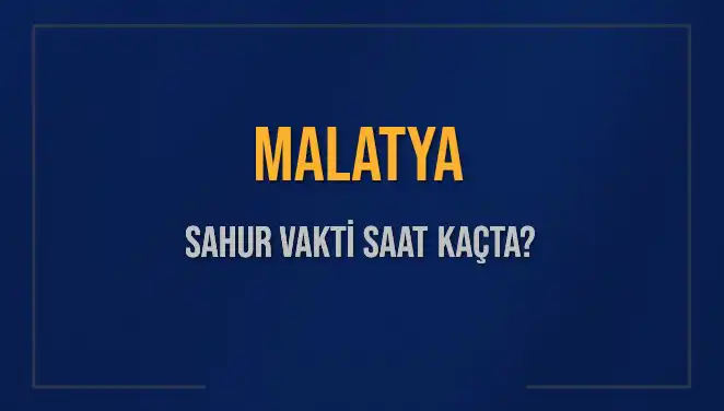 Malatya'da İmsak ve Sahur Vakti: Diyanet'in 2025 Takvimi