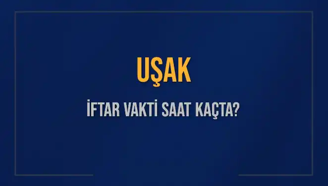 Uşak’taki İftar Vakti: Yılın En Güzel Anlarını Kaçırmayın!