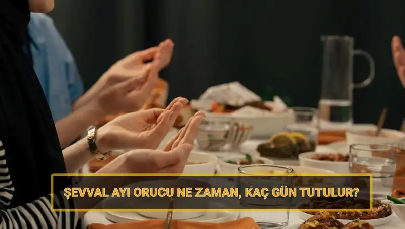 Şevval Orucu Nedir? 2025'te Ne Zaman Başlayacak ve Kaç Gün Sürecek?