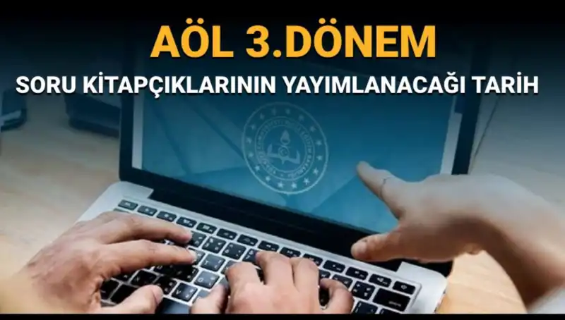AÖL 3. Dönem Soru Kitapçıkları Yayınlandı mı? MEB'den Açıklama Geldi