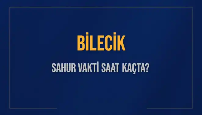 Bilecik'te Sahur Vakti: Ne Zaman ve Nasıl Hazırlanmalıyız?