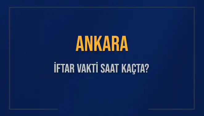 Ankara'da İftar Vakti Hakkında Bilmeniz Gereken Her Şey