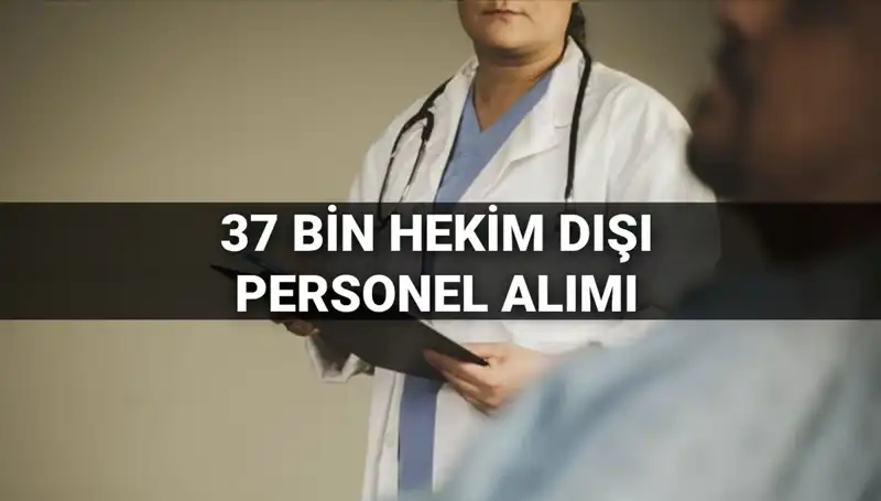 2025 Sağlık Bakanlığı’ndan 37 Bin Hekim Dışı Personel Alımı! Şartlar Neler?