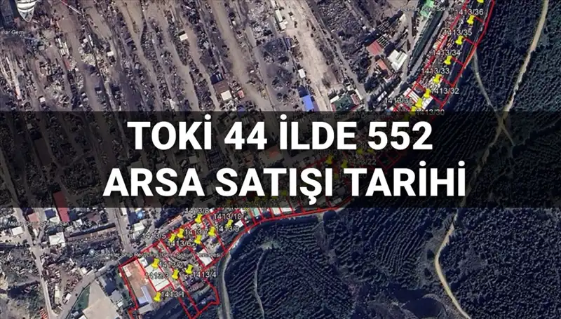 TOKİ 44 İlde 552 Arsa Satışı Açık Artırması Başlıyor!