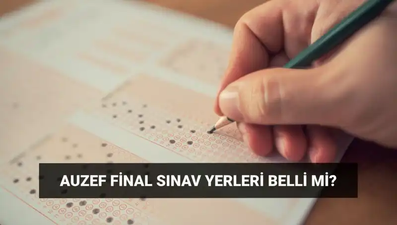 AUZEF Bahar Dönemi Final Sınavları İçin Başvuru ve Tarih Bilgisi