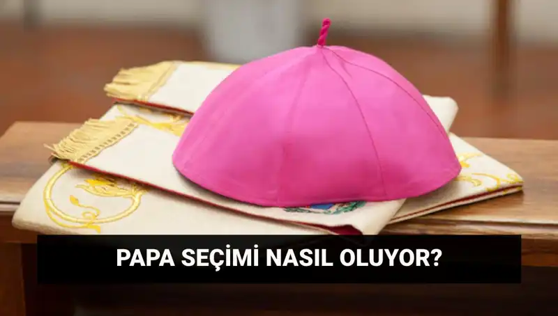 Yeni Papa Seçimleri: Konklav Süreci ve Beklentiler