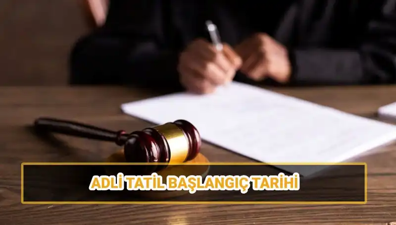 2025 Adli Tatil: Tarihleri, Etkileri ve Davaların Süreci