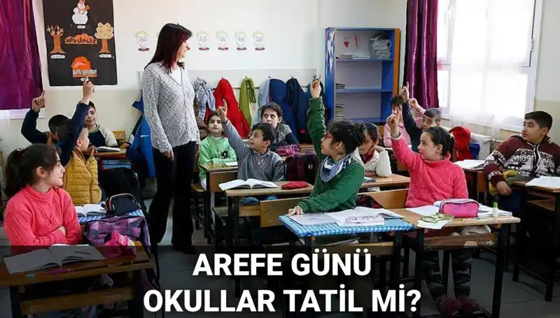 Arefe Günü Resmi Tatil Mi? Okul Tatili ve Bayram Takvimi Detayları!