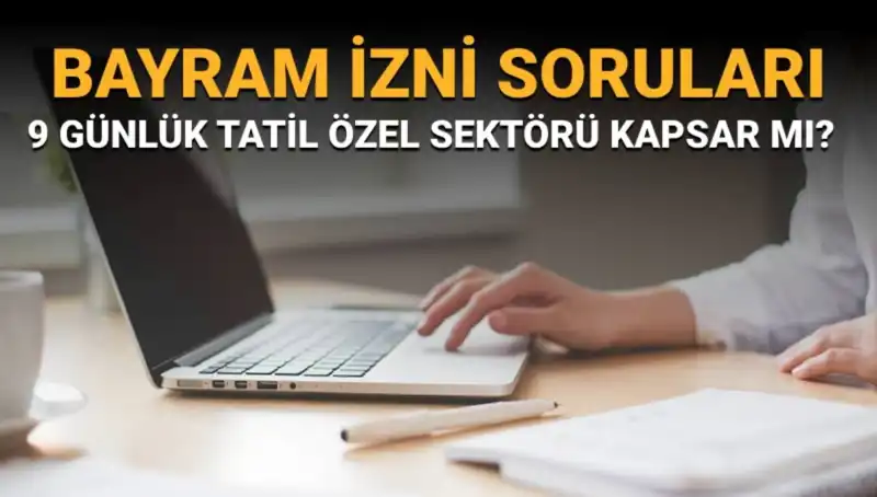 Bayram İzni Hakkında Merak Edilen Sorular Ve Yanıtlar