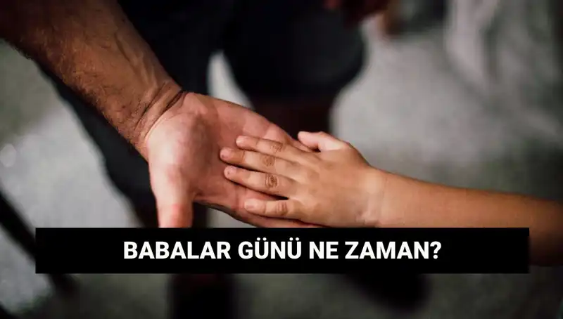 Babalar Günü 2025: Hangi Güne Denk Geliyor ve Neden Kutlanıyor?