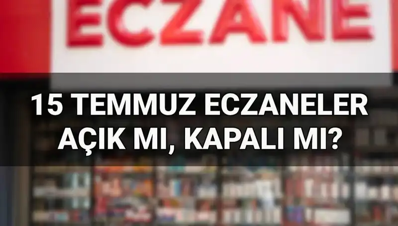 15 Temmuz’da Eczaneler Açık mı? Kapsamlı Bilgi ve Psikolojik Etkiler